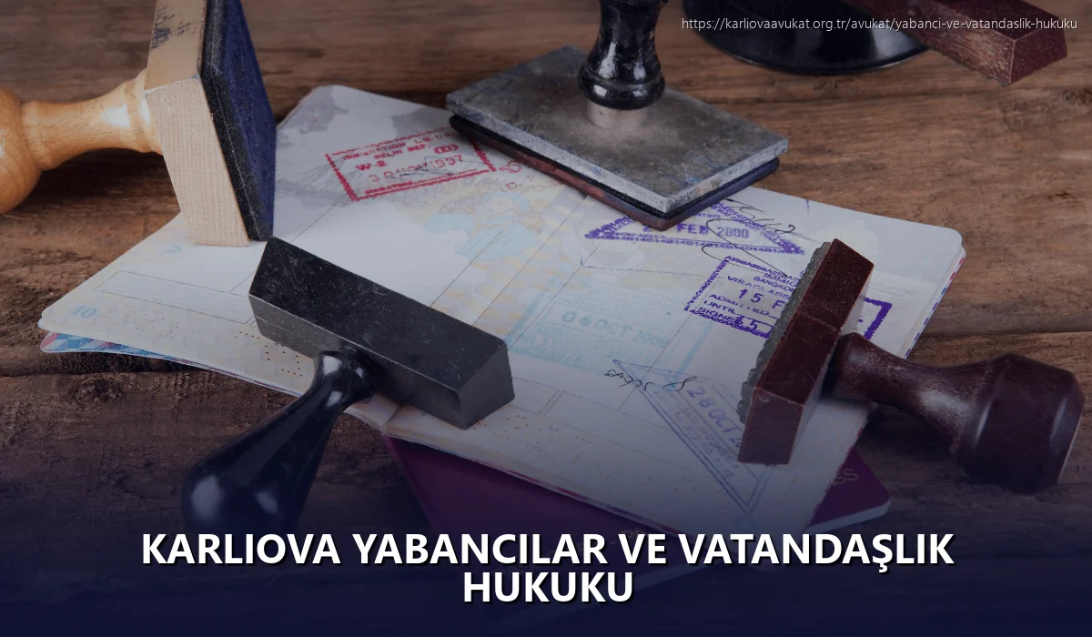 Karliova Yabancılar ve Vatandaşlık Hukuku